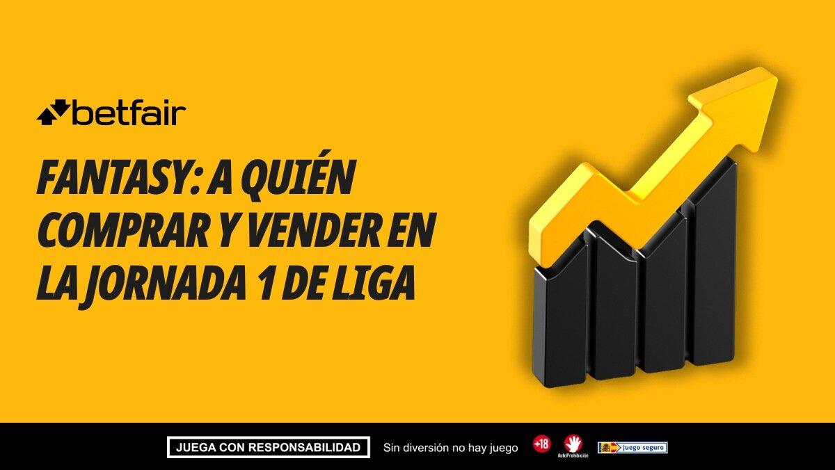 Mercado Fantasy: subidas y bajadas, ¿a quién comprar y vender para la Jornada 1?